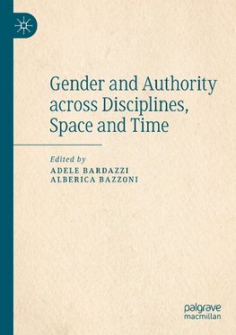 Gender and Authority across Disciplines, Space and Time