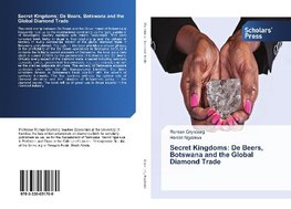 Secret Kingdoms: De Beers, Botswana and the Global Diamond Trade