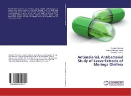 Antimalarial, Antibacterial Study of Leave Extracts of Moringa Oleifera