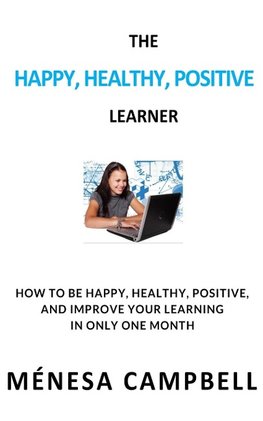 THE HAPPY, HEALTHY, POSITIVE LEARNER