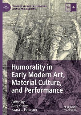 Humorality in Early Modern Art, Material Culture, and Performance