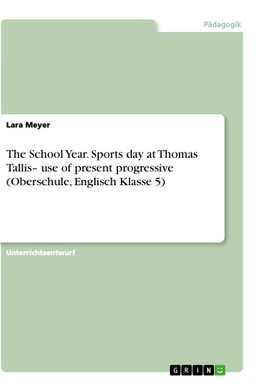 The School Year. Sports day at Thomas Tallis- use of present progressive (Oberschule, Englisch Klasse 5)