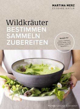 Wildkräuter - Bestimmen, Sammeln, Zubereiten