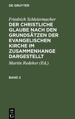 Der christliche Glaube nach den Grundsätzen der evangelischen Kirche im Zusammenhange dargestellt, Band 2, Der christliche Glaube nach den Grundsätzen der evangelischen Kirche im Zusammenhange dargestellt Band 2