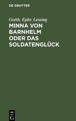 Minna von Barnhelm oder das Soldatenglück