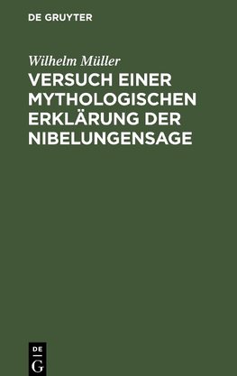 Versuch einer mythologischen Erklärung der Nibelungensage