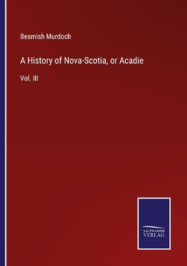 A History of Nova-Scotia, or Acadie