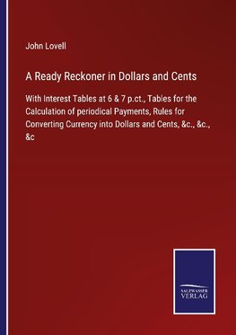 A Ready Reckoner in Dollars and Cents