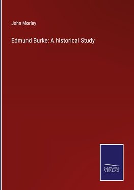 Edmund Burke: A historical Study