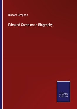 Edmund Campion: a Biography