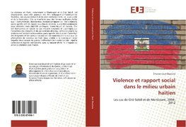 Violence et rapport social dans le milieu urbain haïtien