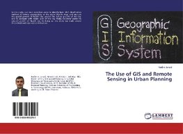 The Use of GIS and Remote Sensing in Urban Planning