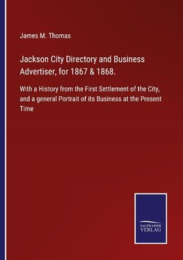 Jackson City Directory and Business Advertiser, for 1867 & 1868.