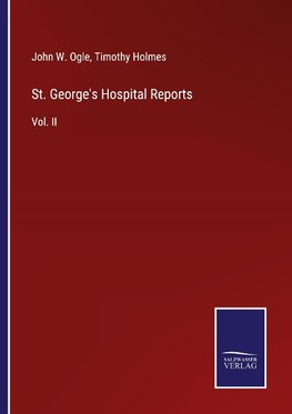 St. George's Hospital Reports