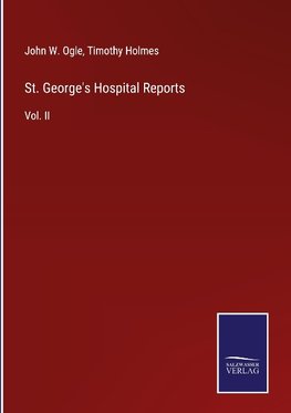 St. George's Hospital Reports