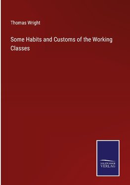 Some Habits and Customs of the Working Classes