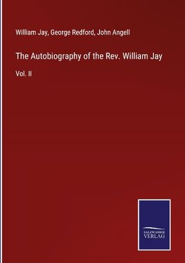 The Autobiography of the Rev. William Jay