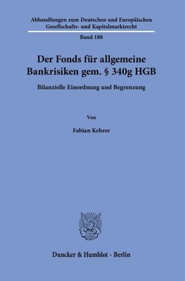 Der Fonds für allgemeine Bankrisiken gem. § 340g HGB.