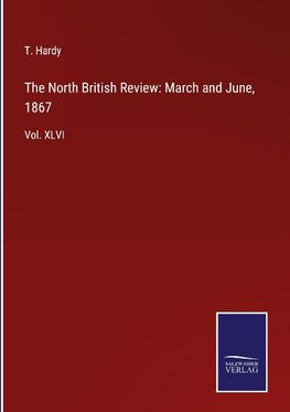 The North British Review: March and June, 1867