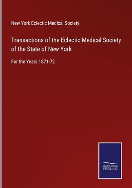 Transactions of the Eclectic Medical Society of the State of New York