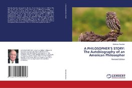 A PHILOSOPHER'S STORY: The Autobiography of an American Philosopher