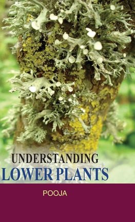 UNDERSTANDING LOWER PLANTS