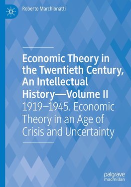 Economic Theory in the Twentieth Century, An Intellectual History-Volume II