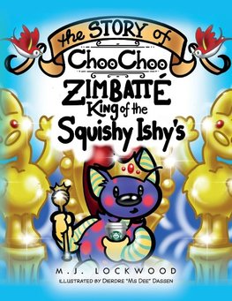 The Story of Choo Choo Zimbatte King of Squishy Ishy's