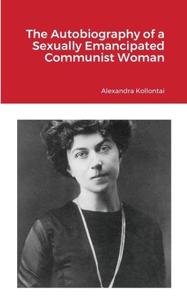 The Autobiography of a Sexually Emancipated Communist Woman