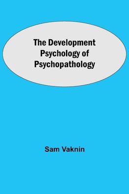 The Development Psychology of Psychopathology