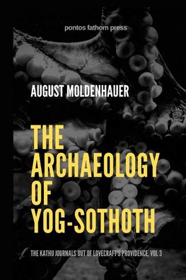 The Archaeology of Yog-Sothoth