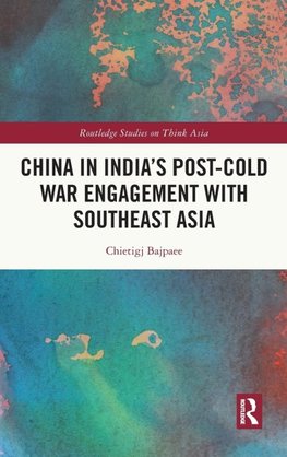 China in India's Post-Cold War Engagement with Southeast Asia