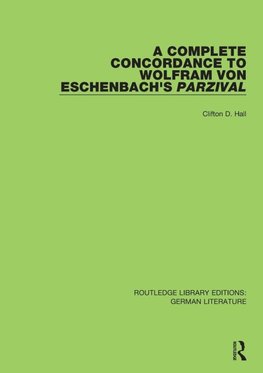 A Complete Concordance to Wolfram von Eschenbach's Parzival