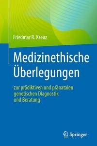 Medizinethische Überlegungen zur prädiktiven und pränatalen genetischen Diagnostik und Beratung