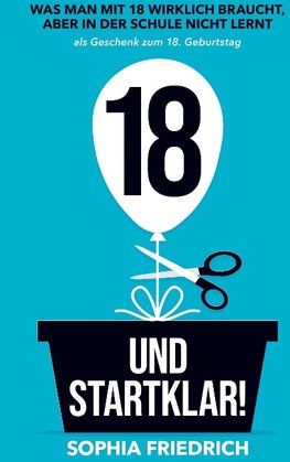 18 und startklar! Was man mit 18 wirklich braucht, aber in der Schule nicht lernt als Geschenk zum 18. Geburtstag