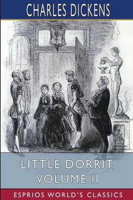 Little Dorrit, Volume II (Esprios Classics)