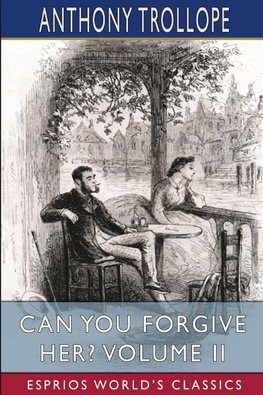 Can You Forgive Her? Volume II (Esprios Classics)