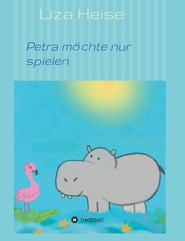 Petra möchte nur spielen