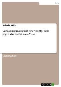 Verfassungsmäßigkeit einer Impfpflicht gegen das SARS-CoV-2-Virus