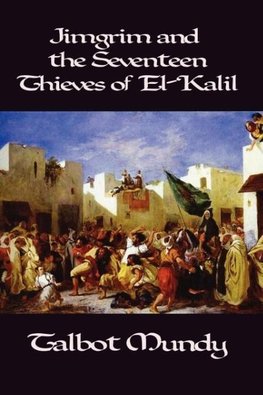 Jimgrim and the Seventeen Thieves of El-Kalil