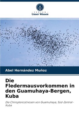 Die Fledermausvorkommen in den Guamuhaya-Bergen, Kuba