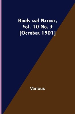 Birds and Nature, Vol. 10 No. 3 [October 1901]