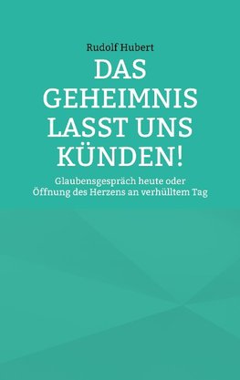 Das Geheimnis lasst uns künden