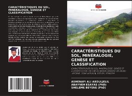 CARACTÉRISTIQUES DU SOL, MINÉRALOGIE, GENÈSE ET CLASSIFICATION