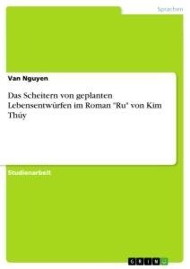 Das Scheitern von geplanten Lebensentwürfen im Roman "Ru" von Kim Thúy