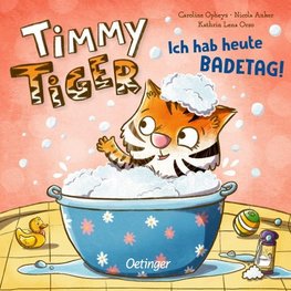 Timmy Tiger. Ich hab heute Badetag!