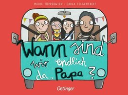 Wann sind wir endlich da, Papa?