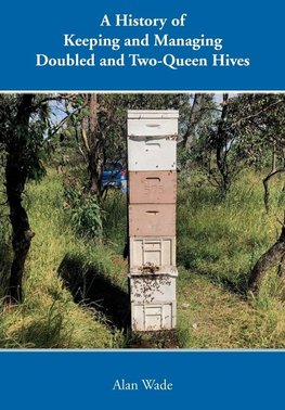 A History of Keeping and Managing Doubled and Two-Queen Hives