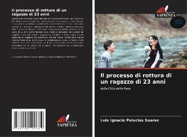 Il processo di rottura di un ragazzo di 23 anni