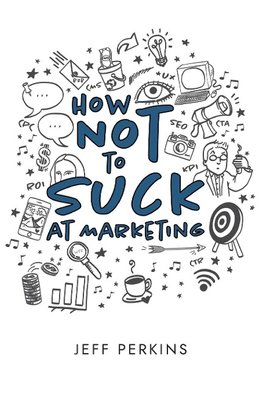 How Not to Suck At Marketing